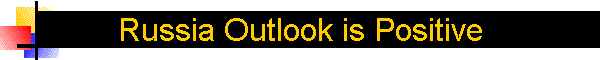 Russia Outlook is Positive